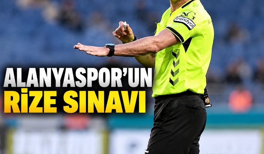 Alanyaspor'un Rizespor maçında düdük Taşkınsoy'da