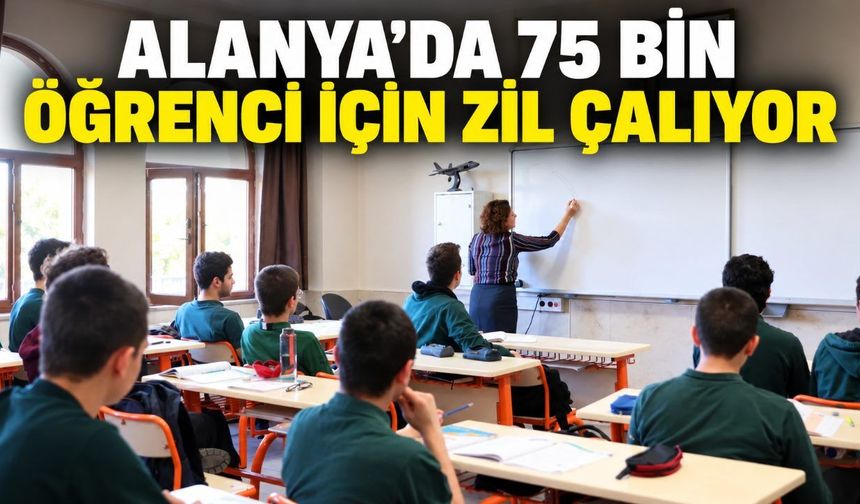 Alanya’da 75 bin öğrenci derslere başlıyor