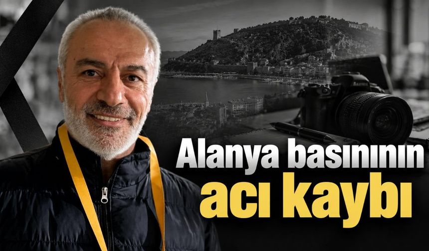 Alanya basınının acı kaybı