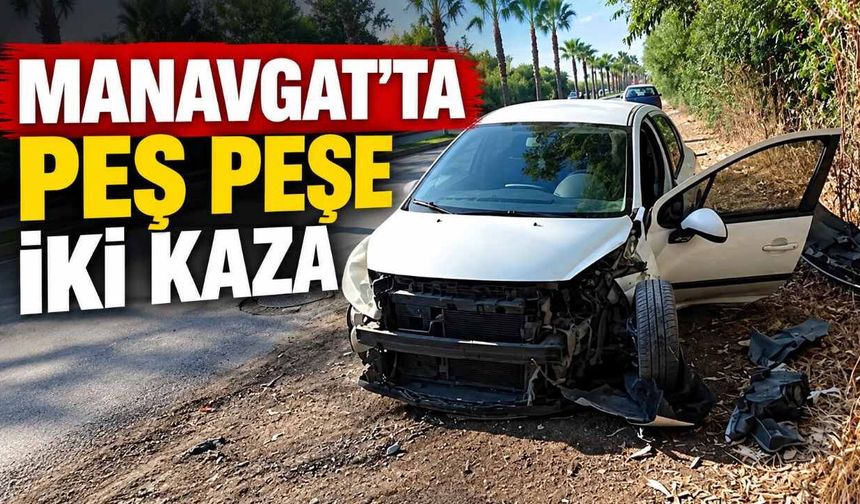 Manavgat’ta aynı yolda dakikalar arayla iki kaza: 3 yaralı