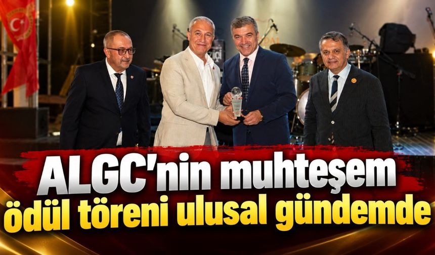 ALGC'nin muhteşem ödül töreni ulusal gündemde