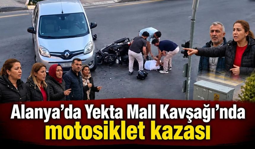 Alanya’da Yekta Mall Kavşağı’nda motosiklet kazası