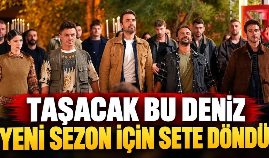 Taşacak Bu Deniz yeni sezon için sete döndü