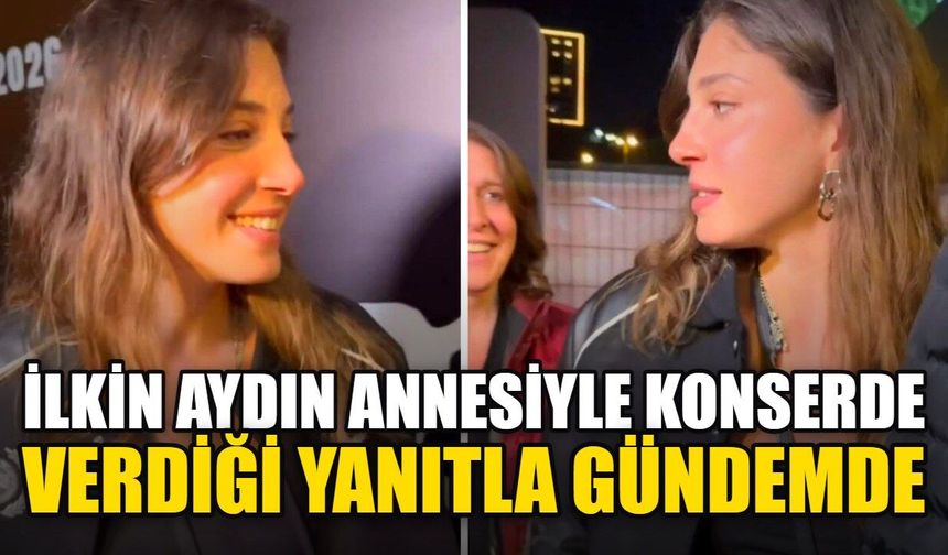İlkin Aydın annesiyle konserde verdiği yanıtla gündemde