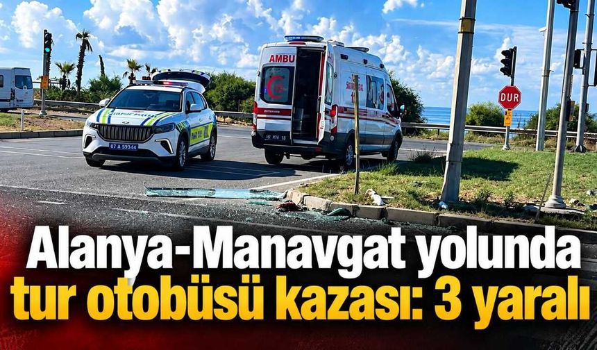 Alanya-Manavgat yolunda tur otobüsü kazası: 3 yaralı
