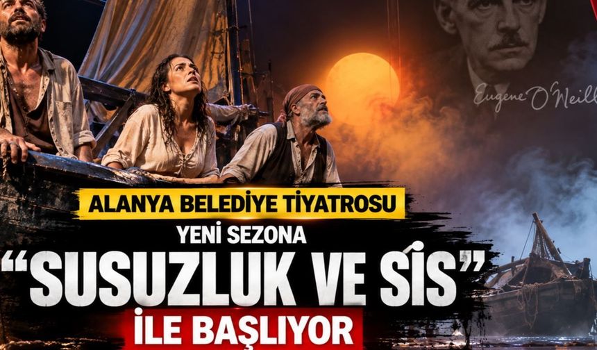 Alanya Belediye Tiyatrosu Yeni Sezonu “Susuzluk ve Sis” ile Açıyor