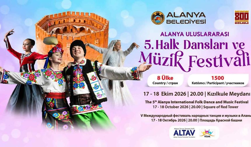 Alanya'da 8 ülkeden 1500 kişi buluşacak! Kızılkule'de iki gün sürecek festival coşkusu