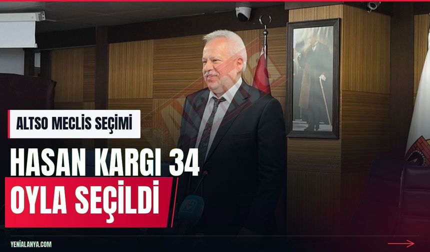ALTSO Meclis Başkanı Hasan Kargı oldu