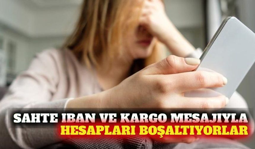 Sahte IBAN ve kargo mesajı dolandırıcılığına dikkat
