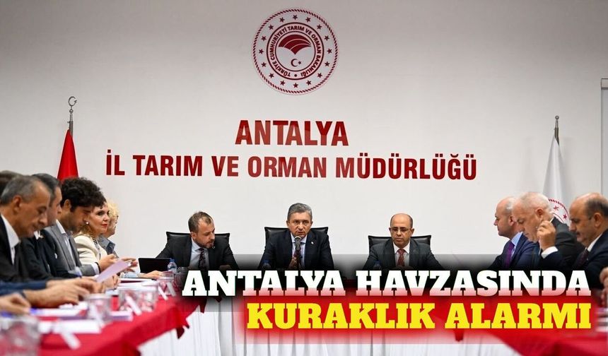 Antalya Havzası Su Kurulu kuraklık gündemiyle toplandı
