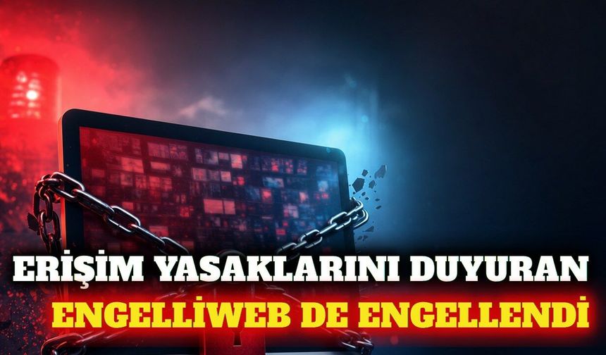 Erişim engellerini duyuran EngelliWeb'e erişim engeli