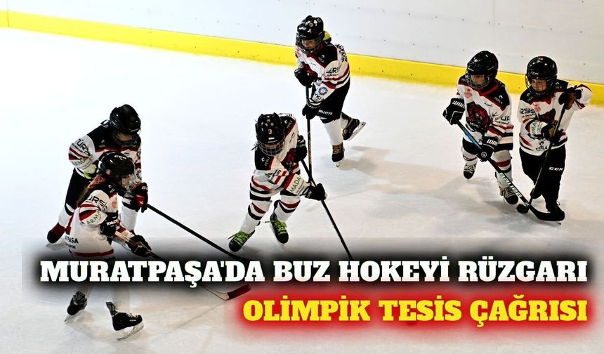 Muratpaşa'da buz hokeyine yoğun ilgi ve tesis çağrısı