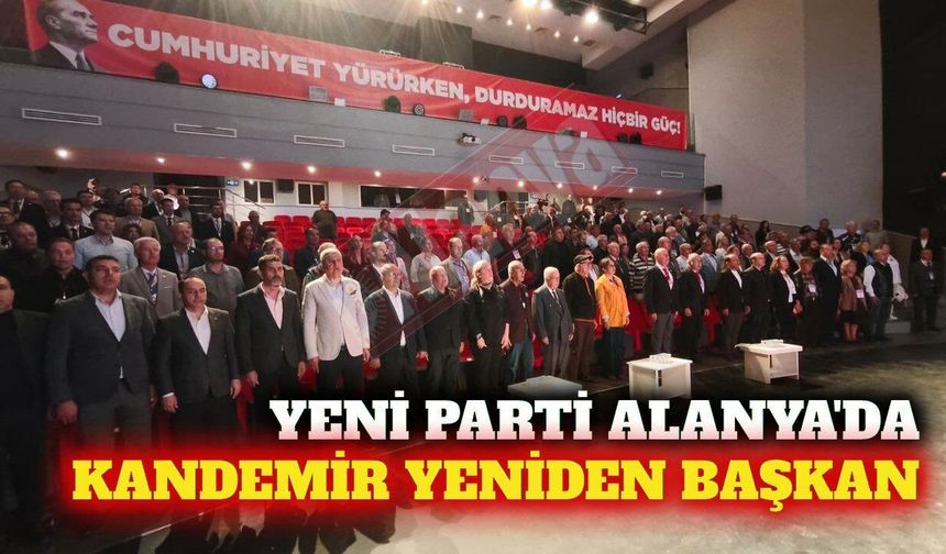 Yeni Parti Alanya kongresinde Kandemir yeniden başkan