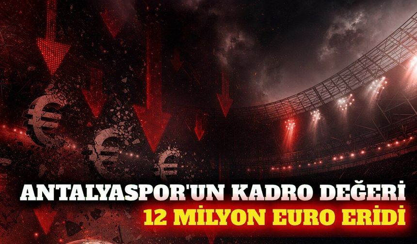 Antalyaspor'un kadro değerinde 12 milyon euroluk düşüş