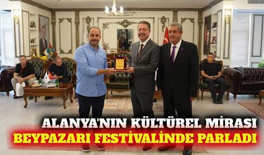 Alanya'nın kültürel mirası Beypazarı'nda tanıtıldı