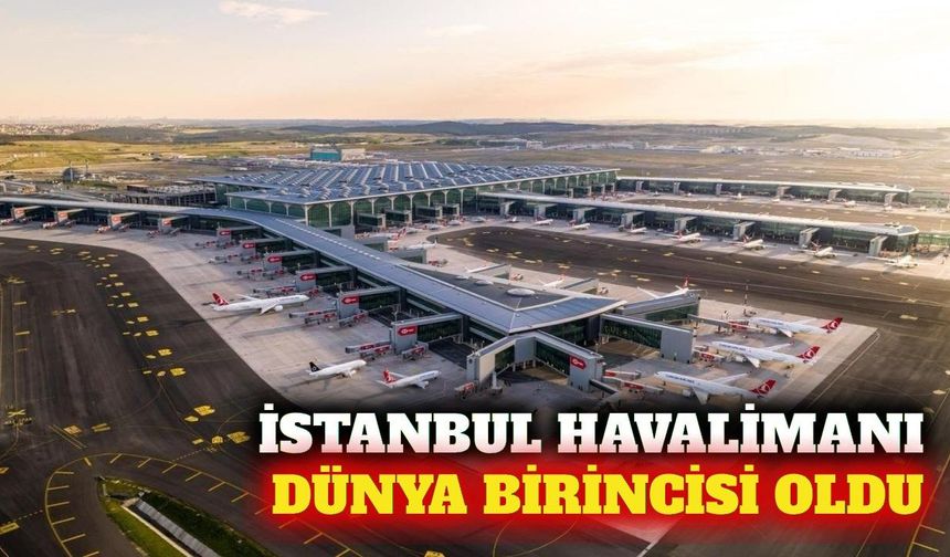 İstanbul Havalimanı bağlantı gücünde dünyada ilk sırada