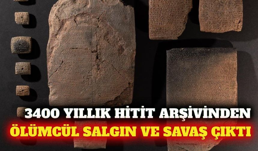 Hititlerin 3 bin 400 yıllık salgın ve savaş arşivi bulundu