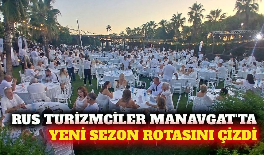 Rus turizmciler Manavgat'ta yeni sezonu planladı