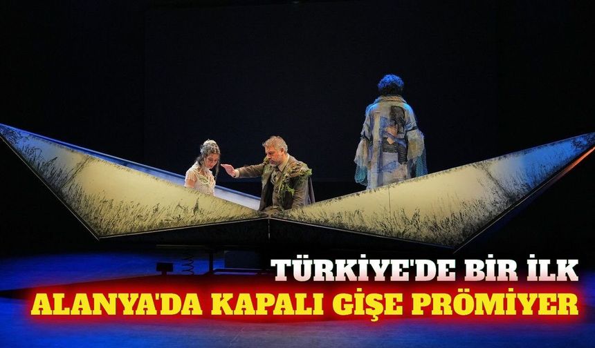 Alanya'da 'Susuzluk ve Sis' oyunu Türkiye prömiyeri yapıyor