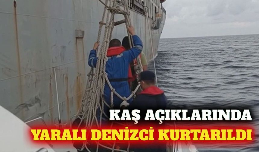 Kaş açıklarında yaralı mürettebat için tahliye operasyonu