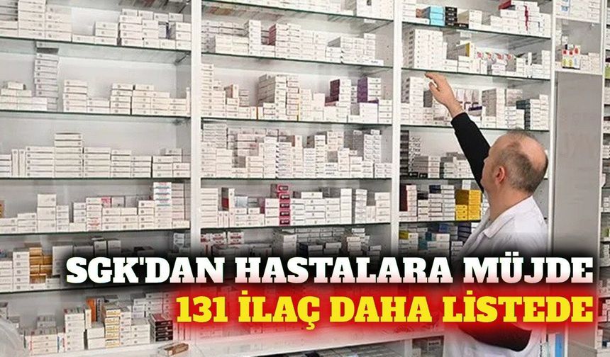 SGK 131 ilacı daha geri ödeme listesine aldı