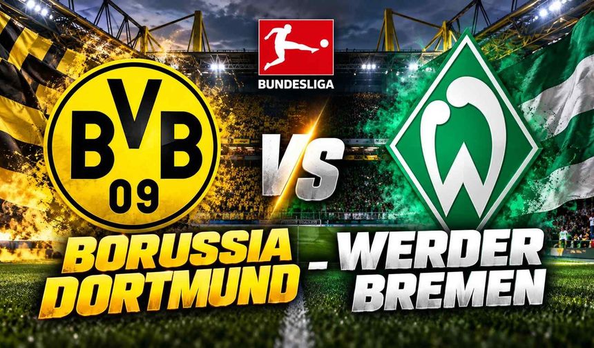 Borussia Dortmund - Werder Bremen maçı ne zaman, saat kaçta ve hangi kanalda?