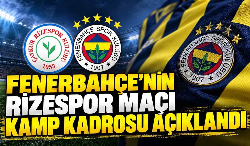 Fenerbahçe’nin Rizespor maçı kadrosu açıklandı: Mert Hakan Yandaş geri döndü