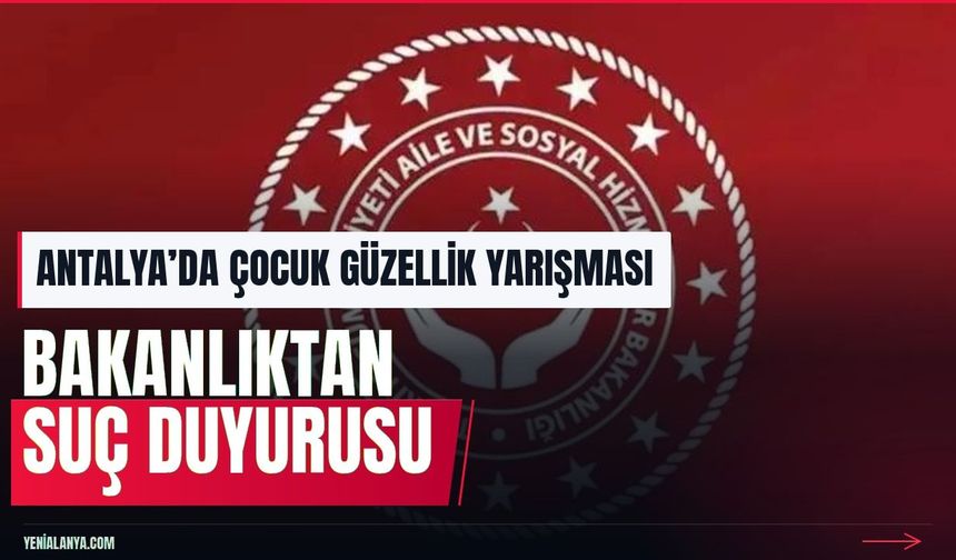 Antalya’da çocuk güzellik yarışmasına suç duyurusu