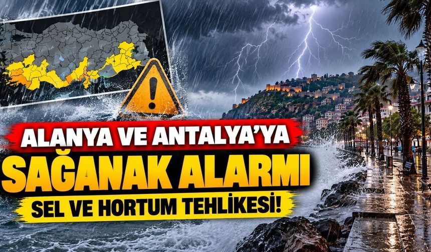 Alanya ve Antalya için kritik uyarı! Metrekareye 100 kilogram yağış bekleniyor