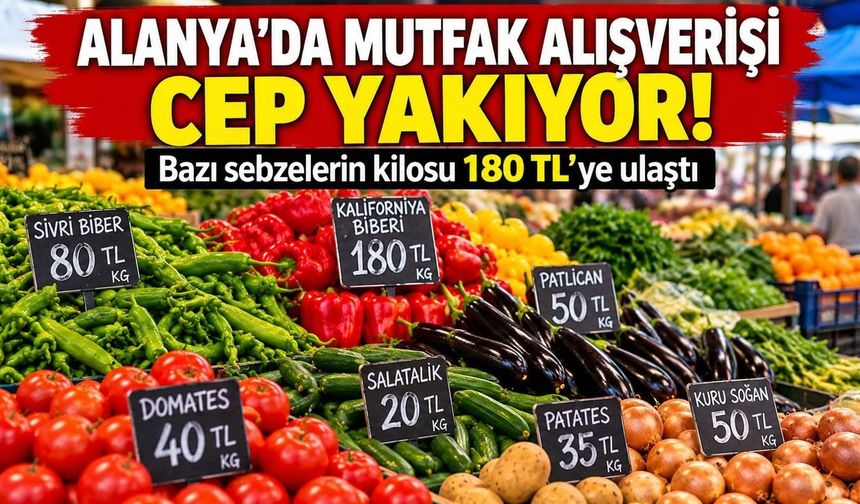 Alanya'da mutfak alışverişi cep yakıyor! Bazı sebzelerin kilosu 180 TL'ye ulaştı