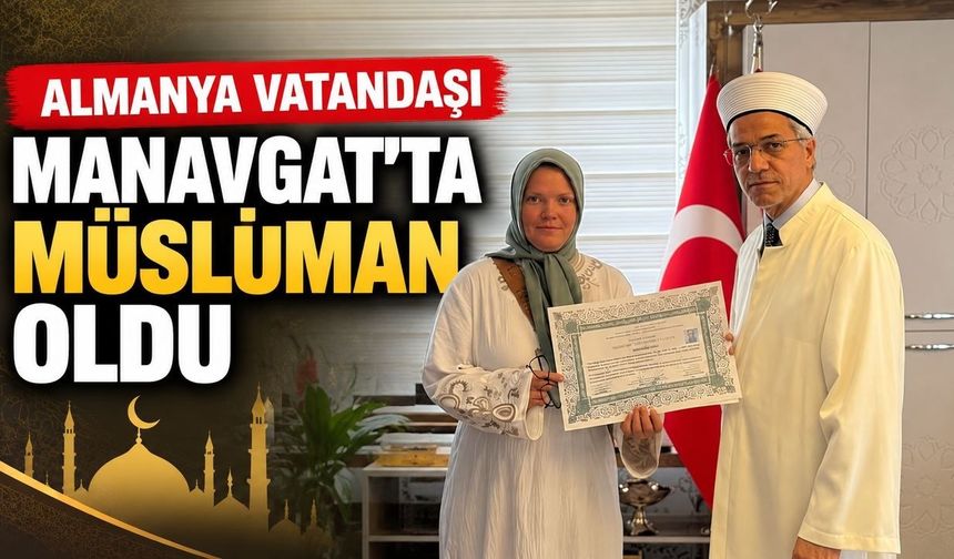 Manavgat'ta Alman kadın Müslüman oldu