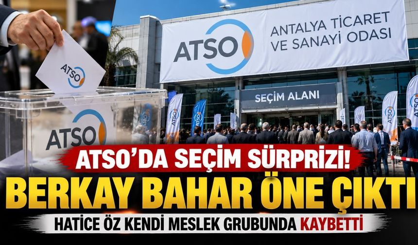 ATSO seçimlerinde dengeler değişti! Berkay Bahar öne çıktı, Hatice Öz'e büyük sürpriz