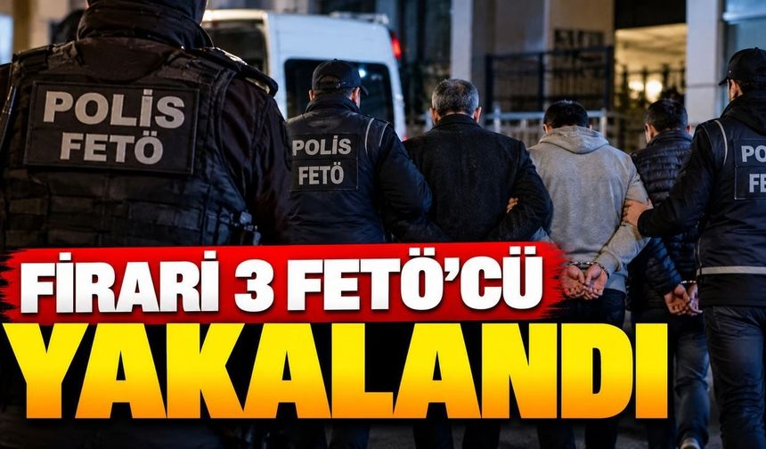 FETÖ'ye operasyon: 10 yıldır aranan firarinin de aralarında olduğu 3 kişi tutuklandı