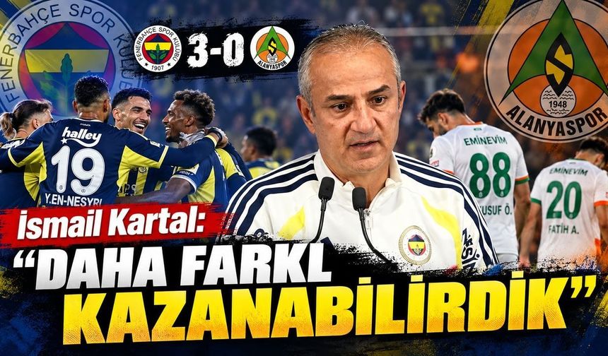 İsmail Kartal: “Daha farklı kazanabilirdik”