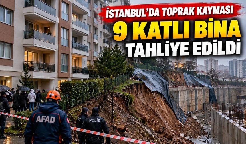 İstanbul'da korkutan toprak kayması! 9 katlı bina tahliye edildi