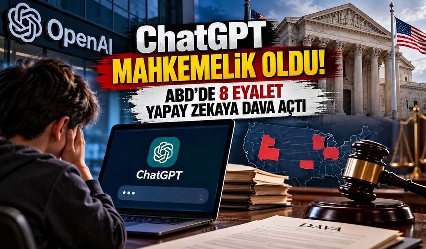 ChatGPT’ye 8 eyaletten dava! OpenAI hakkında ağır suçlamalar