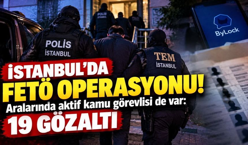 FETÖ'ye şafak operasyonu! Aralarında aktif kamu görevlisi de var