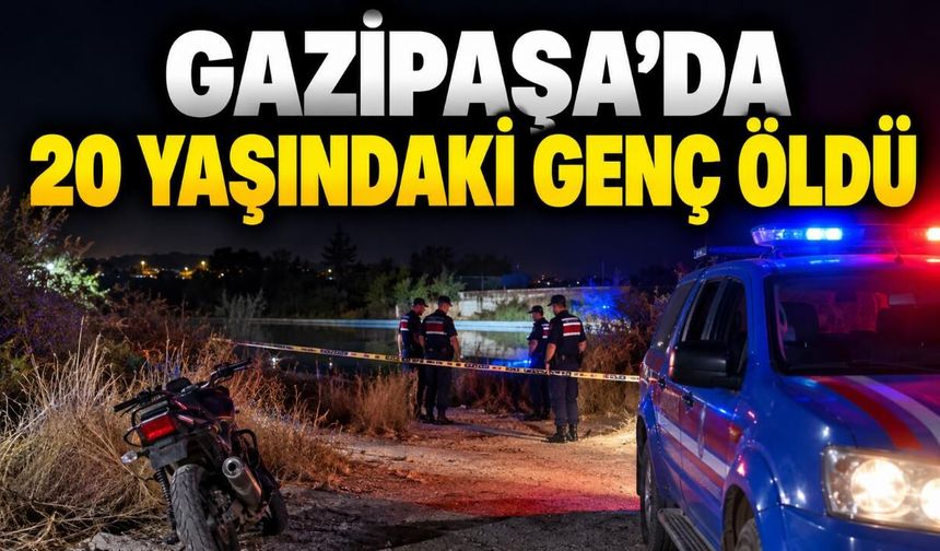 Gazipaşa’da bıçaklanan 20 yaşındaki genç hayatını kaybetti