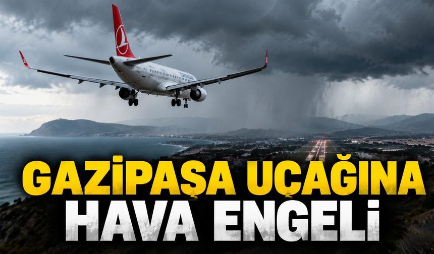 THY'nin Gazipaşa seferi Antalya'ya yönlendirildi