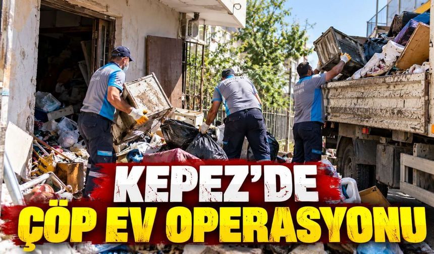 Kepez'de çöp ev operasyonu: 8 kamyon atık çıkarıldı