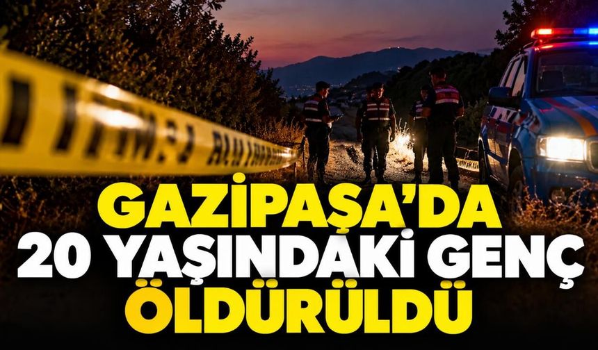 Gazipaşa’da Yasin Erdem Bayır öldürüldü: Baba ile kızı gözaltına alındı