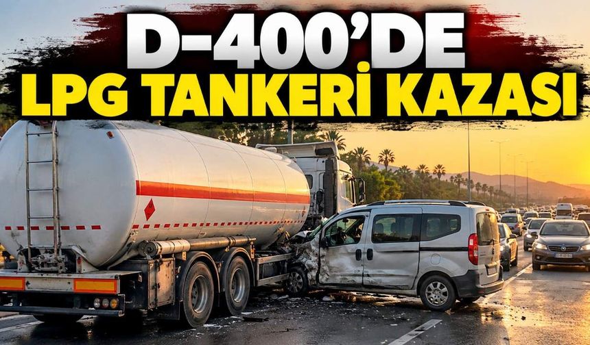 Alanya-Antalya D-400 Karayolu'nda LPG tankeri kazası: Trafik kilitlendi