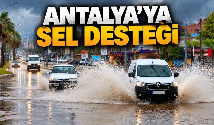 Antalya dahil üç ile sel desteği: 40 milyon TL aktarıldı