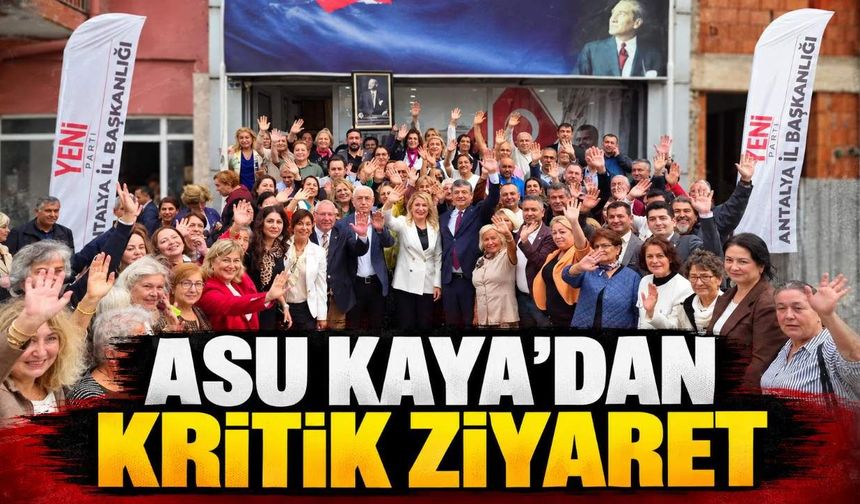 Asu Kaya'dan Antalya'da ön seçim öncesi kritik ziyaret