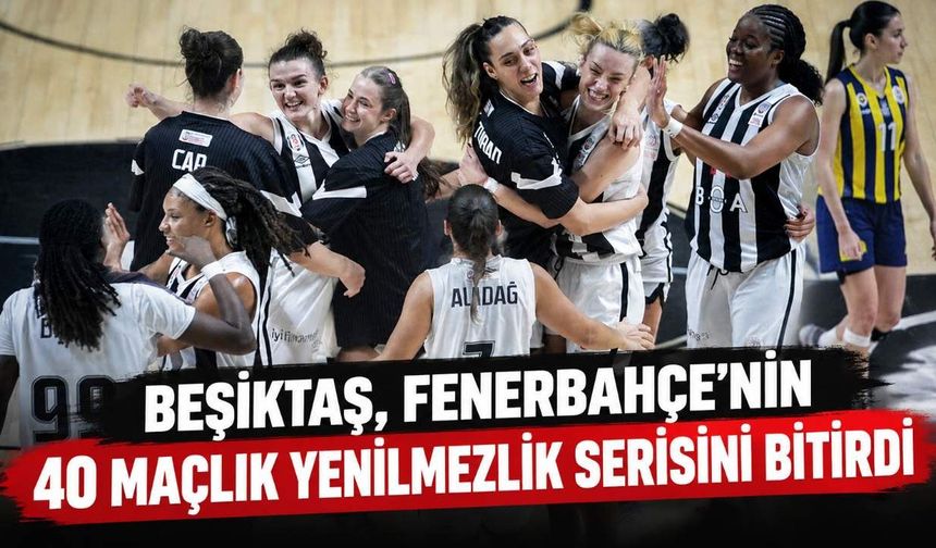 Beşiktaş, Fenerbahçe'nin 40 maçlık yenilmezlik serisini bitirdi