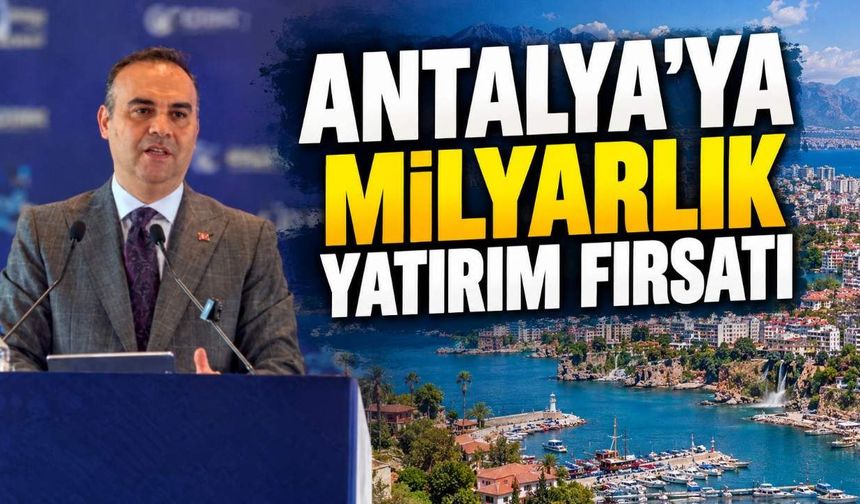 Antalya'nın da yer aldığı 5 ilde 18,4 milyar liralık yatırım potansiyeli