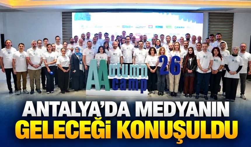 Anadolu Ajansı Strateji ve Vizyon Kampı Antalya'da düzenlendi