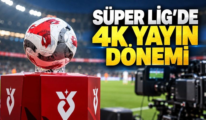 Süper Lig'de yeni yayın ihalesi: 4K HDR ve 25 kamera hedefi
