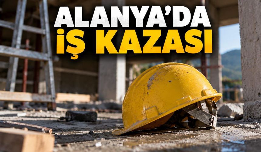 Alanya'da 4 metreden düşen işçi ağır yaralandı