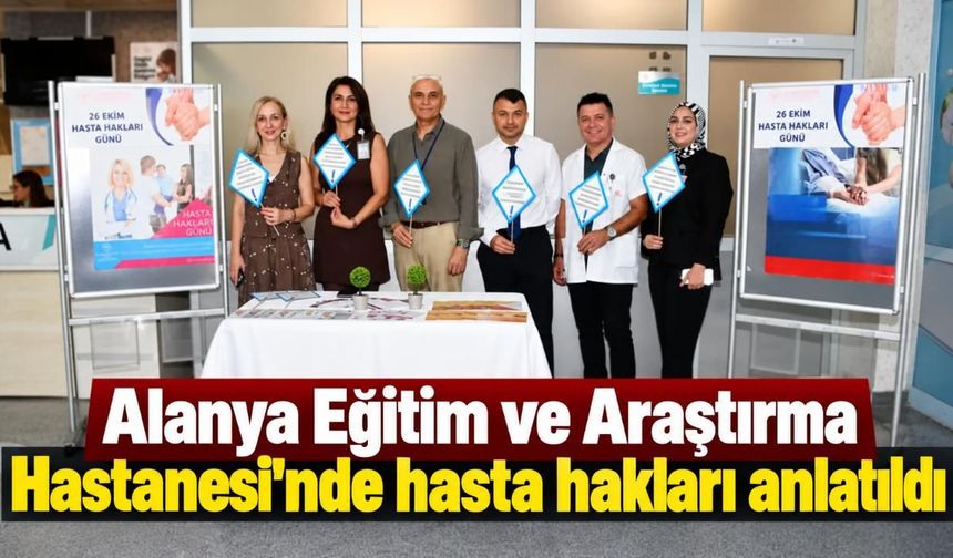 Alanya Eğitim ve Araştırma Hastanesi'nde hasta hakları anlatıldı